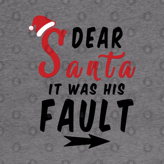 Dear Santa it was his Fault Funny Christmas Gifts by artspot